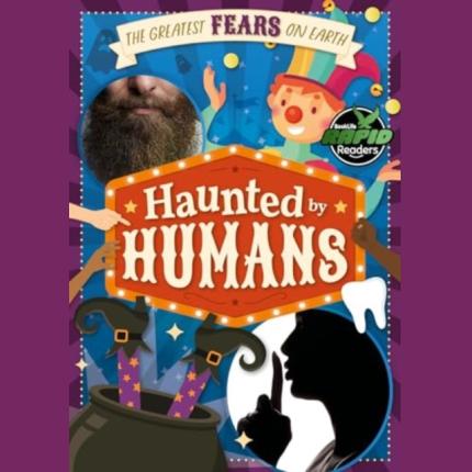 Rapid Readers: The Greatest Fears on Earth: Haunted by Humans