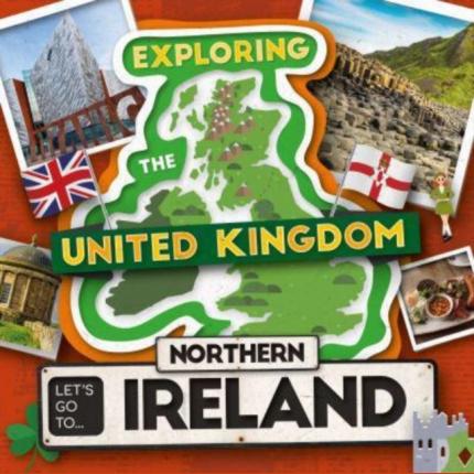Exploring the United Kingdom: Let’s Go To Northern Ireland