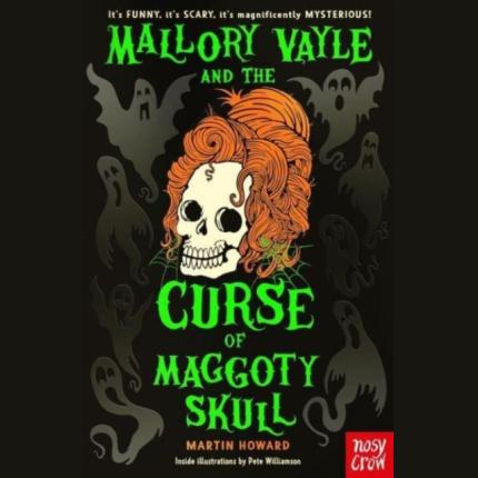 Mallory Vayle and the Curse of Maggoty Skull