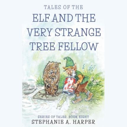 Tales of the Elf and the Very Strange Tree Fellow