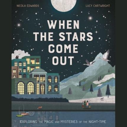 When the Stars Come Out: Exploring the Magic and Mysteries of the Night-Time