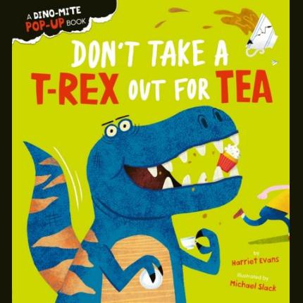 Don’t Take a T-Rex Out For Tea