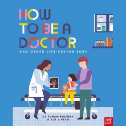 How to Be a Doctor and Other Life-Saving Jobs