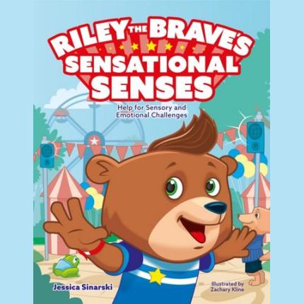 Riley the Brave’s Sensational Senses: Help for Sensory and Emotional Challenges