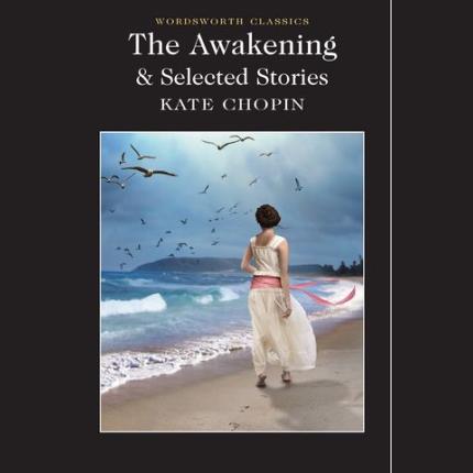 Wordsworth Classics: The Awakening and Selected Stories