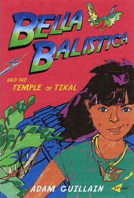 Bella Balistica And The Temple Of Tikal