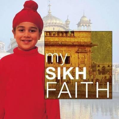 My Sikh Faith: My Faith