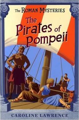 The Roman Mysteries: The Pirates of Pompeii: Book 3