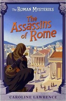 The Roman Mysteries: The Assassins of Rome: Book 4