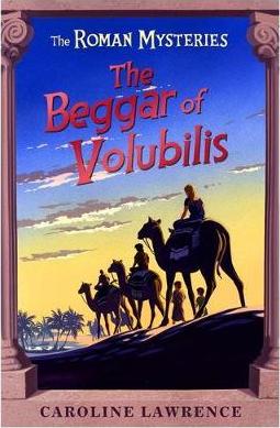 The Roman Mysteries: The Beggar of Volubilis: Book 14