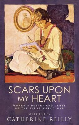 Scars Upon My Heart: Women’s Poetry and Verse of the First World War