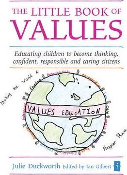 The Little Book of Values: Educating Children to Become Thinking, Responsible and Caring Citizens