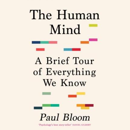 The Human Mind: A Brief Tour of Everything We Know