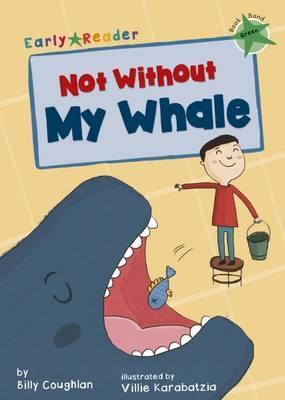 Early Reader: Not Without My Whale