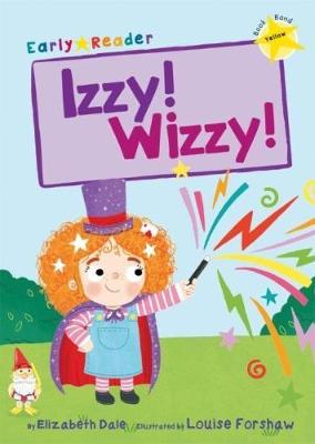 Early Reader: Izzy! Wizzy!