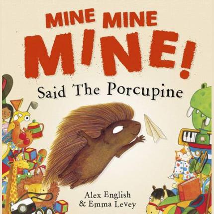 Mine Mine Mine! Said The Porcupine