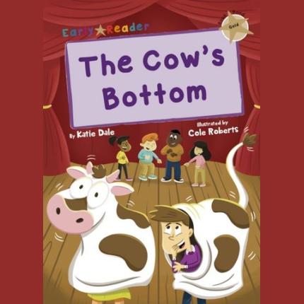 The Cow’s Bottom: (Gold Early Reader)