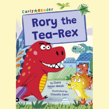 Rory the Tea-Rex: (Green Early Reader)