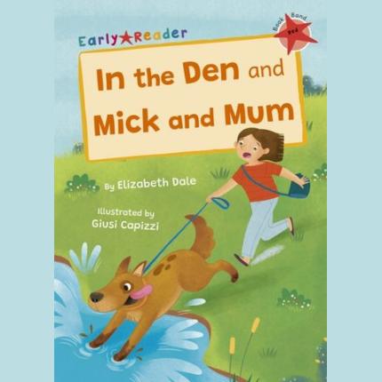In the Den and Mick and Mum: (Red Early Reader)