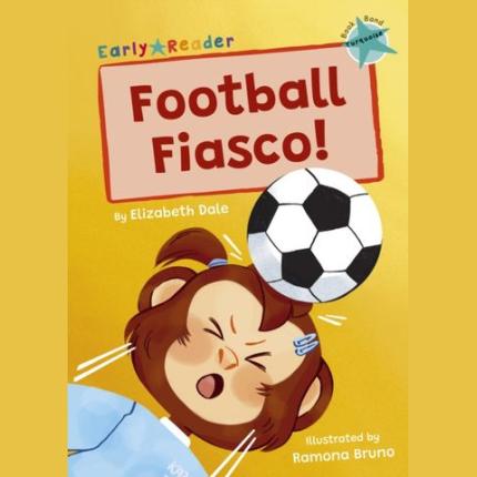 Football Fiasco!: (Turquoise Early Reader)