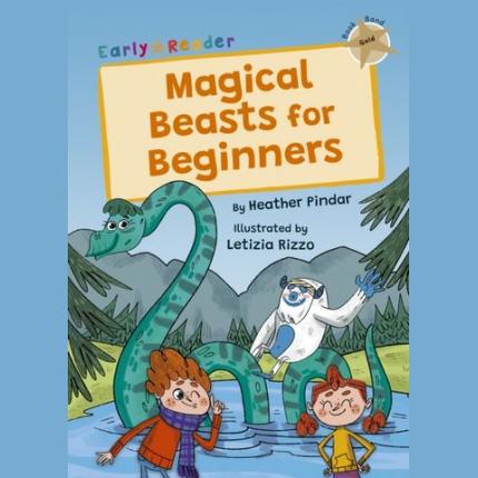 Magical Beasts for Beginners: (Gold Early Reader)
