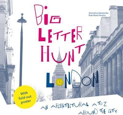 The Big Letter Hunt: London: An architectural A to Z around the city
