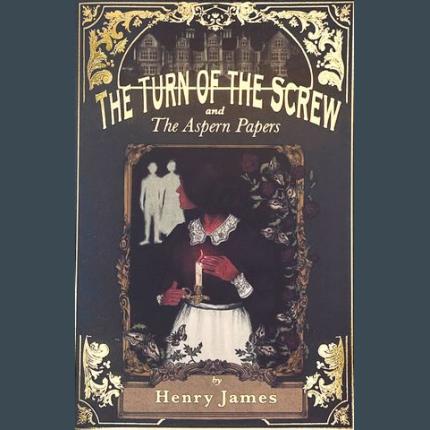 Wordsworth Classics: The Turn of the Screw & The Aspern Papers