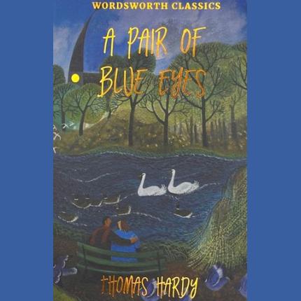 Wordsworth Classics: A Pair of Blue Eyes