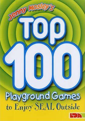 Jenny Mosley’s Top 100 Playground Games to Enjoy Seal Outside