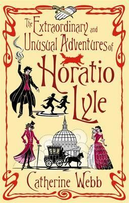 The Extraordinary & Unusual Adventures of Horatio Lyle: Number 1 in series