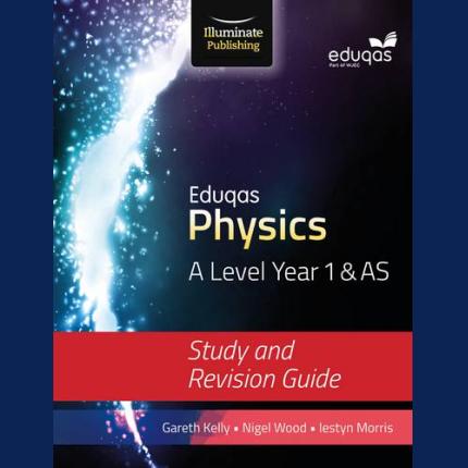Eduqas Physics for A Level Year 1 & AS: Study and Revision Guide