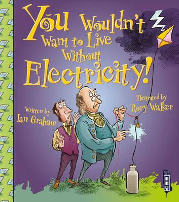 You Wouldn’t Want To Live Without Electricity!