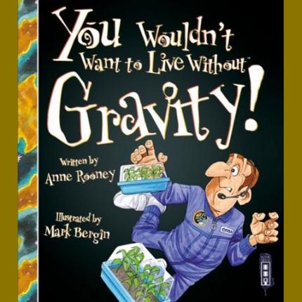 You Wouldn’t Want To Live Without Gravity!