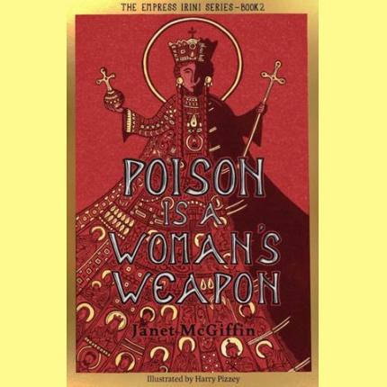 Poison is a Woman’s Weapon: Empress Irini Series, Volume 2