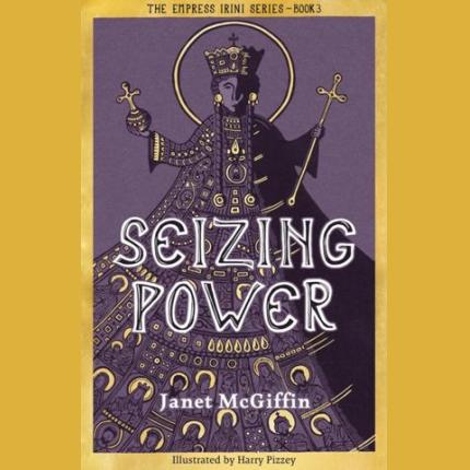 Seizing Power: The Empress Irini Series, Volume 3