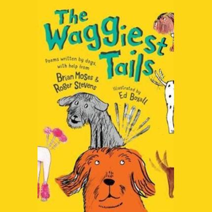 The Waggiest Tails: Poems written by dogs