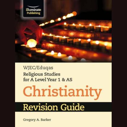 WJEC/Eduqas Religious Studies for A Level Year 1 & AS – Christianity Revision Guide