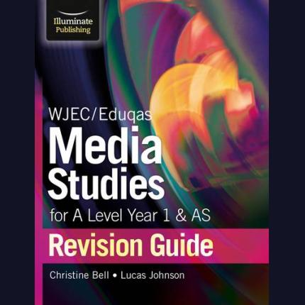 WJEC/Eduqas Media Studies for A Level AS and Year 1 Revision Guide