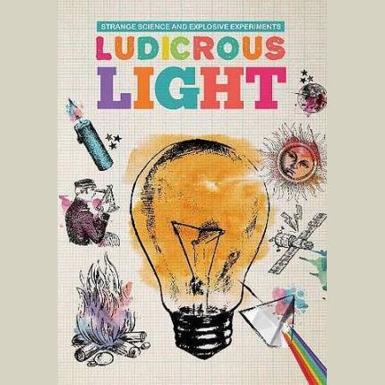 Strange Science and Explosive Experiments: Ludicrous Light