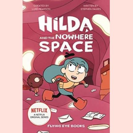 Hilda and the Nowhere Space (Netflix Tie-in)
