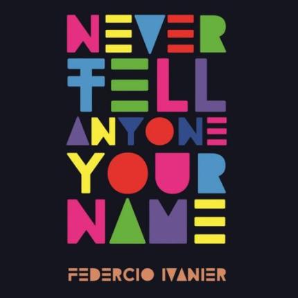 Never Tell Anyone Your Name