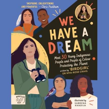 We Have a Dream: Meet 30 Young Indigenous People and People of Colour Protecting the Planet