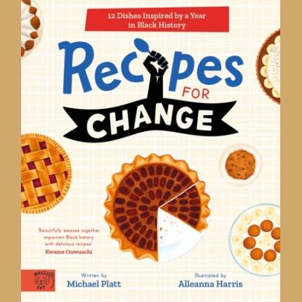 Recipes For Change: 12 Dishes Inspired by a Year in Black History