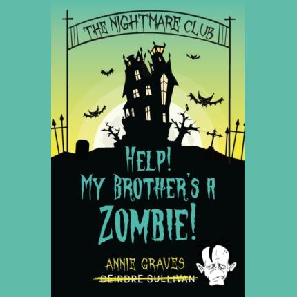 The Nightmare Club: Help! My Brother’s a Zombie