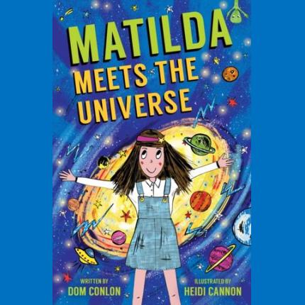 Matilda Meets the Universe