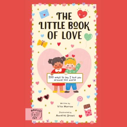 The Little Book of Love: 100 Ways to Say ‘I Love You’ Aroun