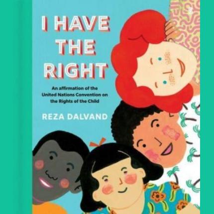 I Have the Right: an affirmation of the United Nations Convention on the Rights of the Child