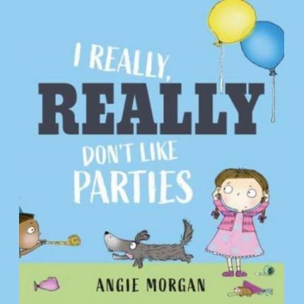 I Really, Really Don’t Like Parties