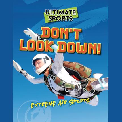 Don’t Look Down!: Extreme Air Sports
