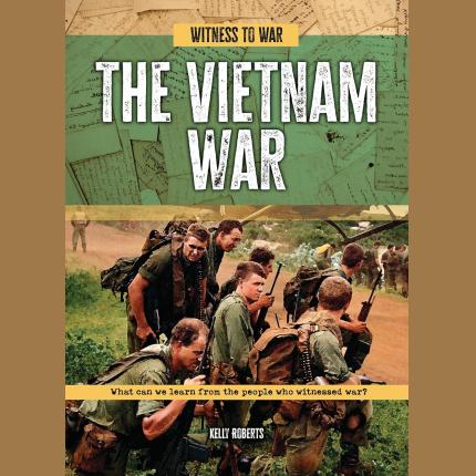 The Vietnam War: What Can We Learn from the People Who Witnessed War?